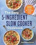 Read The Easy 5-Ingredient Slow Cooker Cookbook: 100 Delicious No-Fuss Meals for Busy People, written by Karen Bellessa Petersen