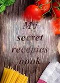 Read My secret recepies book: DIY Make yourself your own recipe book. 100 pages for recipe writing, written by Cristofer Kondracki