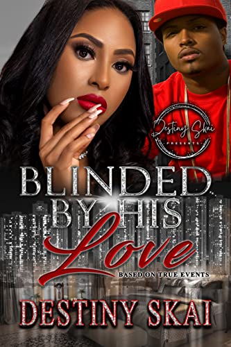 Read Blinded by his Love: A Standalone Novel, written by Destiny Skai