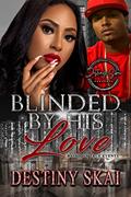 Read Blinded by his Love: A Standalone Novel, written by Destiny Skai