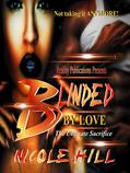 Read Blinded by Love, written by Nicole Martin-Hill