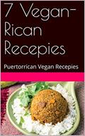 Read 7 Vegan-Rican Recepies: Puertorrican Vegan Recepies, written by Hector Rivera
