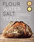 Read Flour Water Salt Yeast: The Fundamentals of Artisan Bread and Pizza [A Cookbook], written by Ken Forkish