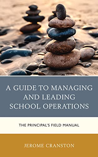 Read A Guide to Managing and Leading School Operations: The Principal's Field Manual, written by Jerome Cranston