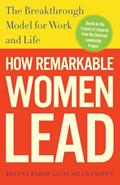 Read How Remarkable Women Lead: The Breakthrough Model for Work and Life, written by Joanna Barsh; Susie Cranston; Geoffrey Lewis