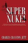 Read Super Nuke! A Memoir about Life as a Nuclear Submariner and the Contributions of a "Super Nuke" - The USS Ray (SSN653) Toward Winning the Cold War, written by Charles Cranston Jett Read Super Nuke! A Memoir about Life as a Nuclear Submariner and the Contributions of a "Super Nuke" - The USS Ray (SSN653) Toward Winning the Cold War, written by Charles Cranston Jett