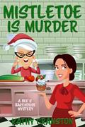 Read Mistletoe is Murder (Bee's Bakehouse Mysteries Book 6), written by Kathy Cranston
