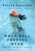 Read When Hell Freezes Over, Should I Bring My Skates?, written by Toller Cranston; Martha Lowder Kimball