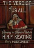 Read The Verdict of Us All; Stories by the Detection Club for H.R.F. Keating, written by Peter Lovesey; P.D. James; Colin Dexter Read The Verdict of Us All; Stories by the Detection Club for H.R.F. Keating, written by Peter Lovesey; P.D. James; Colin Dexter