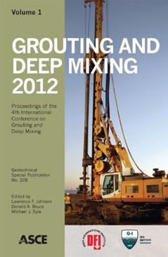 Grouting and Deep Mixing 2012 (Geotechnical Special Publication No. 228) (Geotechnical Special Publication, 228), written by Edited by Lawrence F. Johnsen; Donald A. Bruce; Michael J. Byle