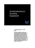 Read An Introduction to Grouting Equipment (Geotechnical Engineering), written by J. Paul Guyer