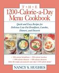 Read The 1200-Calorie-a-Day Menu Cookbook : Quick and Easy Recipes for Delicious Low-fat Breakfasts, Lunches, Dinners, and Desserts, written by Nancy S. Hughes