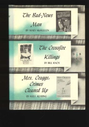 Read The Bad-News Man / The Crossfire Killings / Mrs. Craggs: Crimes Cleaned Up (Detective Book Club), written by Mary McMullen; Bill Knox; H.R.F. Keating