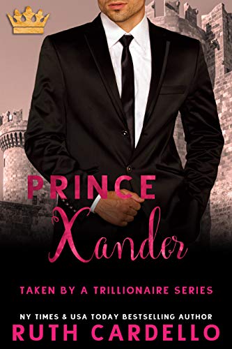 Read Prince Xander: Taken By A Trillionaire, written by Ruth Cardello
