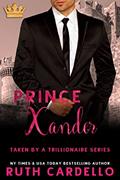 Read Prince Xander: Taken By A Trillionaire, written by Ruth Cardello