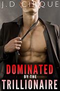 Read Dominated By The Trillionaire (Explicit Alpha Male Menage) (The Trillionaires Club Book 3), written by Jacqueline D Cirque