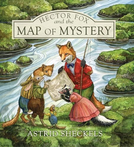 Read Hector Fox and the Map of Mystery (Hector Fox and Friends, 4), written by Astrid Sheckels