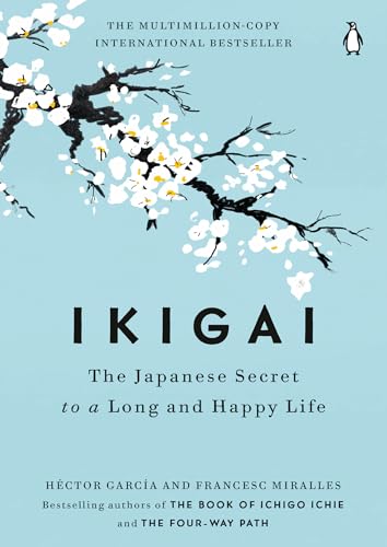 Read Ikigai: The Japanese Secret to a Long and Happy Life, written by Héctor García; Francesc Miralles