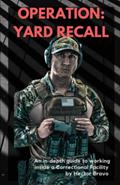 Read Operation: Yard Recall: An in-depth guide to working inside a Correctional Facility, written by Hector Bravo