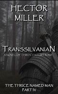 Read The Thrice Named Man IV: Transsilvanian, written by Hector Miller