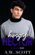 Read Hungry for Hector: An M/M Daddy Romance (The XOXO Series Book 11), written by A.W. Scott Read Hungry for Hector: An M/M Daddy Romance (The XOXO Series Book 11), written by A.W. Scott