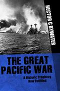 Read Great Pacific War: A History of the American-Japanese Campaign of 1931-33, written by Hector C. Bywater