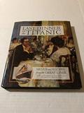 Read Last Dinner On the Titanic: Menus and Recipes from the Great Liner, written by Rick Archbold; Dana McCauley