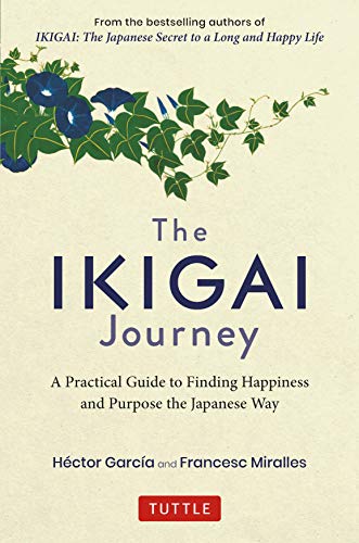 Read Ikigai Journey: A Practical Guide to Finding Happiness and Purpose the Japanese Way, written by Héctor García