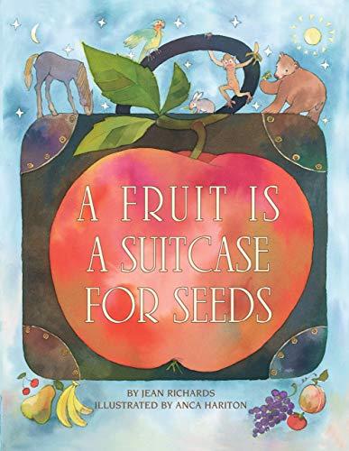 Read A Fruit Is a Suitcase for Seeds, written by Jean Richards