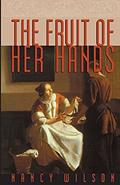Read The Fruit of Her Hands: Respect and the Christian Woman, written by Nancy Wilson