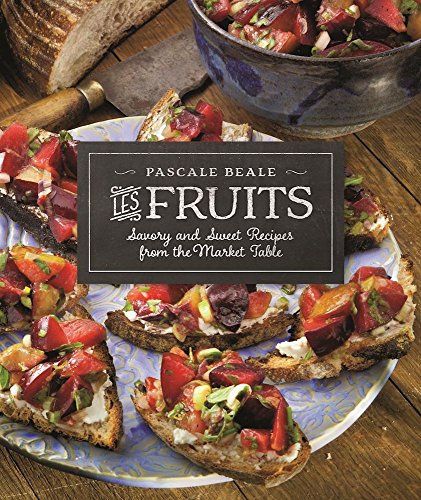 Read Les Fruits: Savory and Sweet Recipes from the Market Table (Recipes from the Market Table, 2), written by Pascale Beale Read Les Fruits: Savory and Sweet Recipes from the Market Table (Recipes from the Market Table, 2), written by Pascale Beale