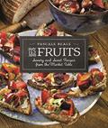 Read Les Fruits: Savory and Sweet Recipes from the Market Table (Recipes from the Market Table, 2), written by Pascale Beale