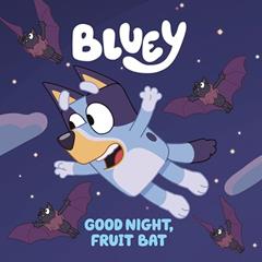 Bluey: Good Night, Fruit Bat, written by Penguin Young Readers Licenses