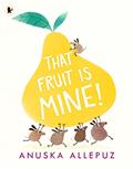 Read That Fruit Is Mine!, written by Anuska Allepuz