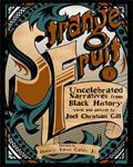 Read Strange Fruit, Volume I: Uncelebrated Narratives from Black History (1), written by Joel Christian Gill