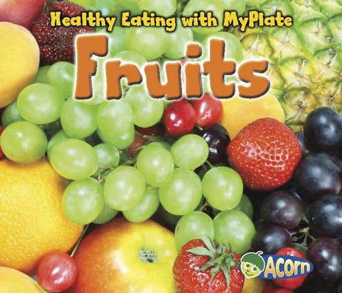 Read Fruits (Healthy Eating with MyPlate), written by Nancy Dickmann