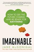 Read Imaginable: How to see the future coming and be ready for anything, written by Jane McGonigal