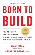 Read Born to Build: How to Build a Thriving Startup, a Winning Team, New Customers and Your Best Life Imaginable, written by Jim Clifton; Ph.D. Sangeeta Badal
