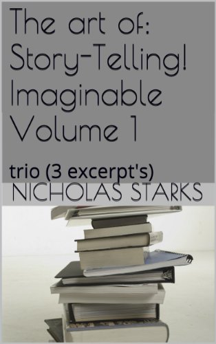 Read The art of: Story-Telling! Imaginable Volume 1: trio (3 excerpt's), written by Nicholas Starks