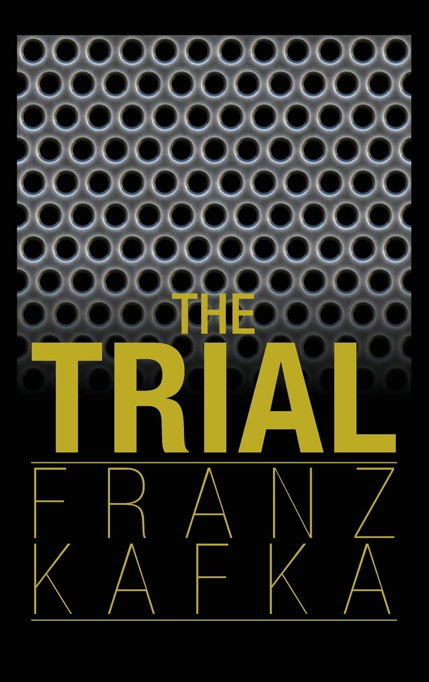 Read The Trial, written by Franz Kafka