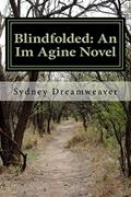 Read Blindfolded: An Im Agine Novel (The Imaginable Series), written by Sydney Dreamweaver