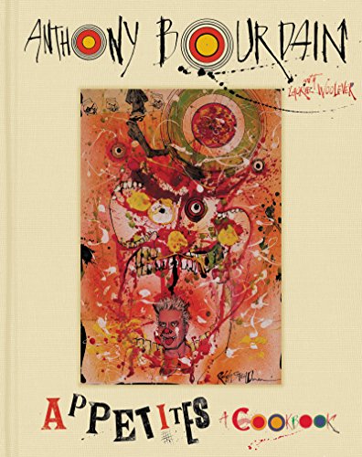 Read Appetites: A Cookbook, written by Anthony Bourdain; Laurie Woolever