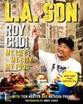 Read L.A. Son: My Life, My City, My Food, written by Roy Choi; Tien Nguyen; Natasha Phan
