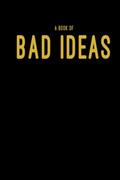 Read A Notebook For Bad Ideas: 6x9 matte black paperback notebook for your dumbest ideas imaginable, written by 46 Series Entertainment