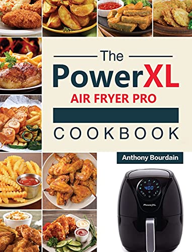 Read The Power XL Air Fryer Pro Cookbook: 550 Affordable, Healthy & Amazingly Easy Recipes for Your Air Fryer, written by Anthony Bourdain