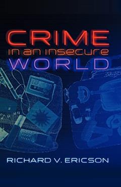 Crime in an Insecure World, written by Richard V. Ericson
