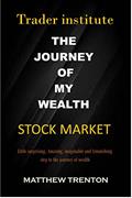 Read THE JOURNEY TO WEALTH: Little surprising, Amazing, imaginable and Astonishing secret to the journey of wealth, written by Matthew Trenton