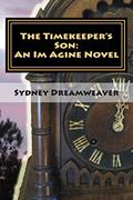 Read The Timekeeper's Son: An Im Agine Novel (The Imaginable Series), written by Sydney Dreamweaver