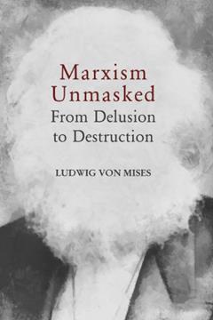 Marxism Unmasked (LvMI), written by Ludwig von Mises
