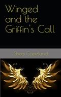 Read Winged and the Griffin's Call, written by Shea Copeland